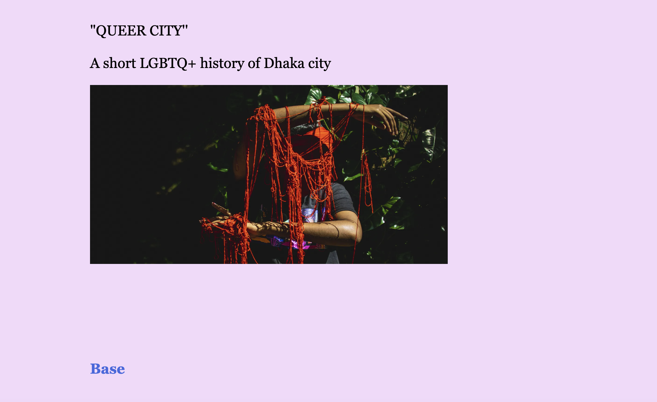 A man intertwined in twine with title: QUEER CITY - A short LGBTQ+ history of Dhaka city.